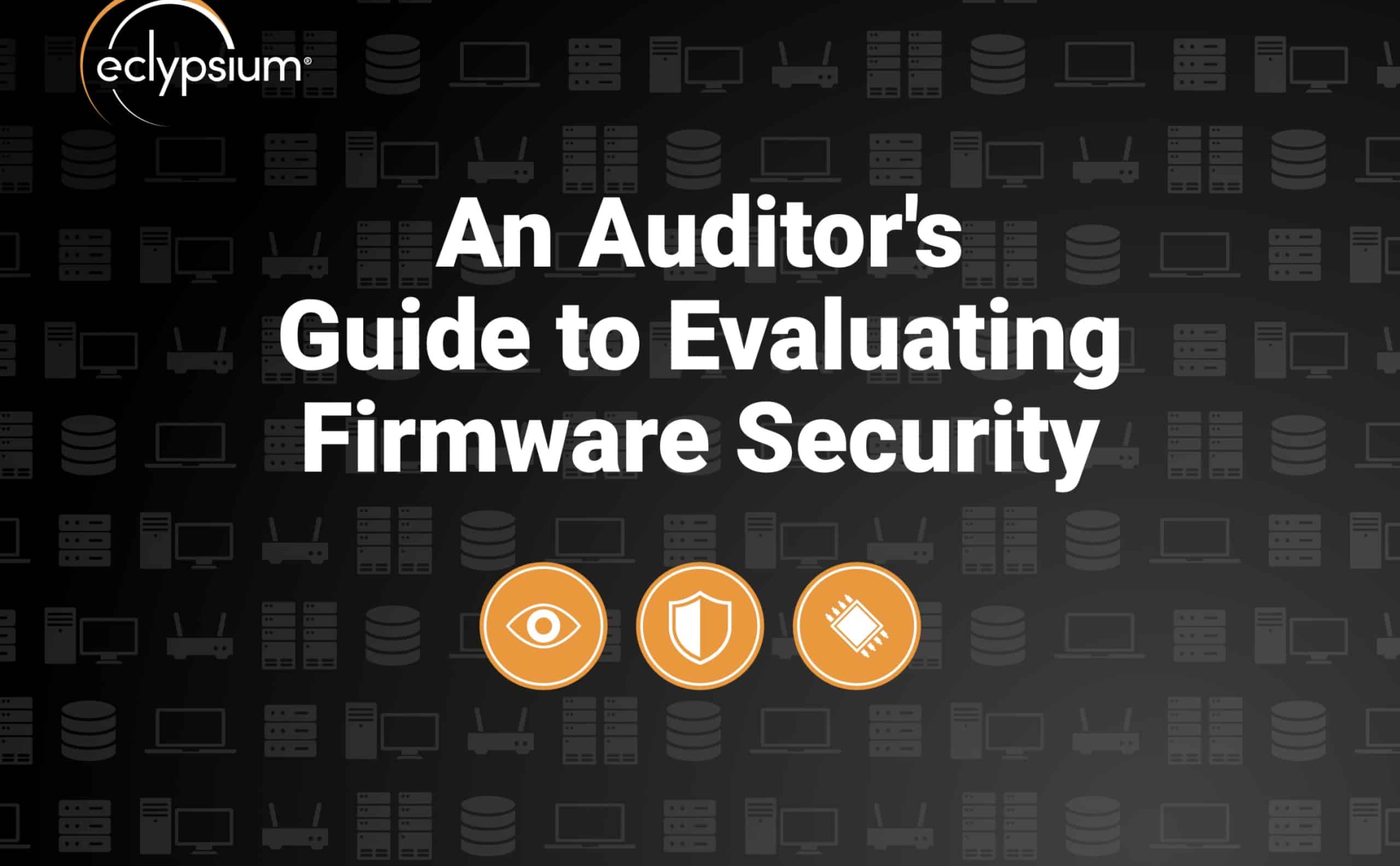 Eclypsium an auditor's guide to evaluating firmware security