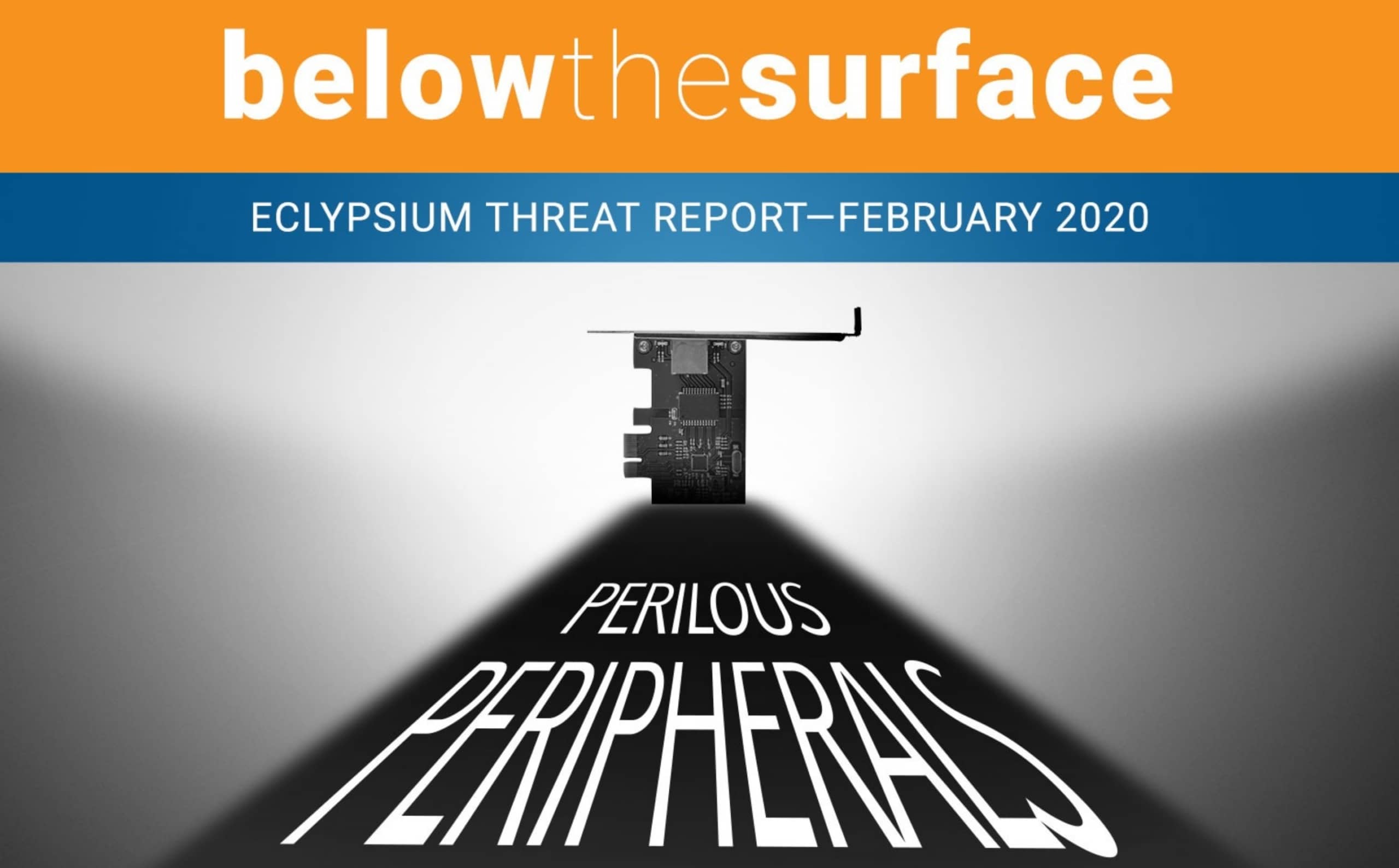Eclypsium Threat Report February 2020 Firmware Perilous Peripherals