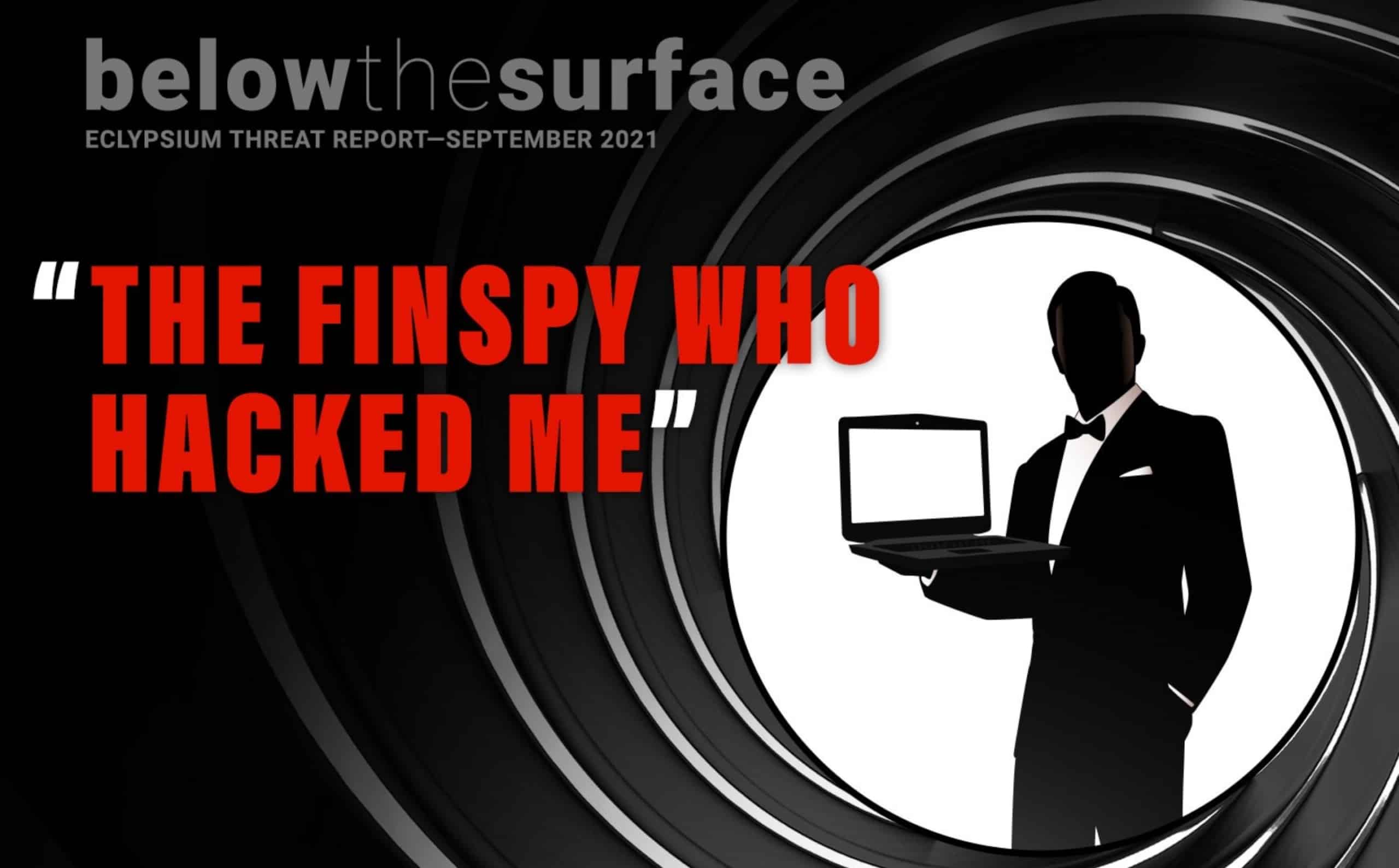 Eclypsium Threat Report September 2021 Firmware The Finspy Who Hacked Me