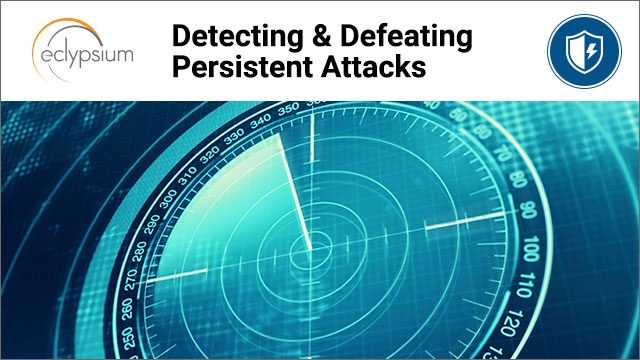 Detecting and Defeating Persistent Attacks