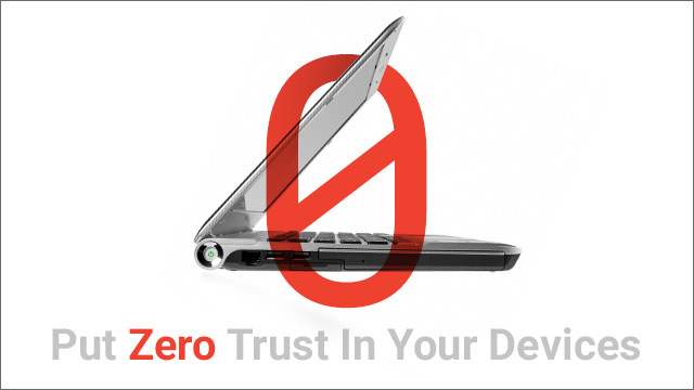 Put Zero Trust in Your Devices